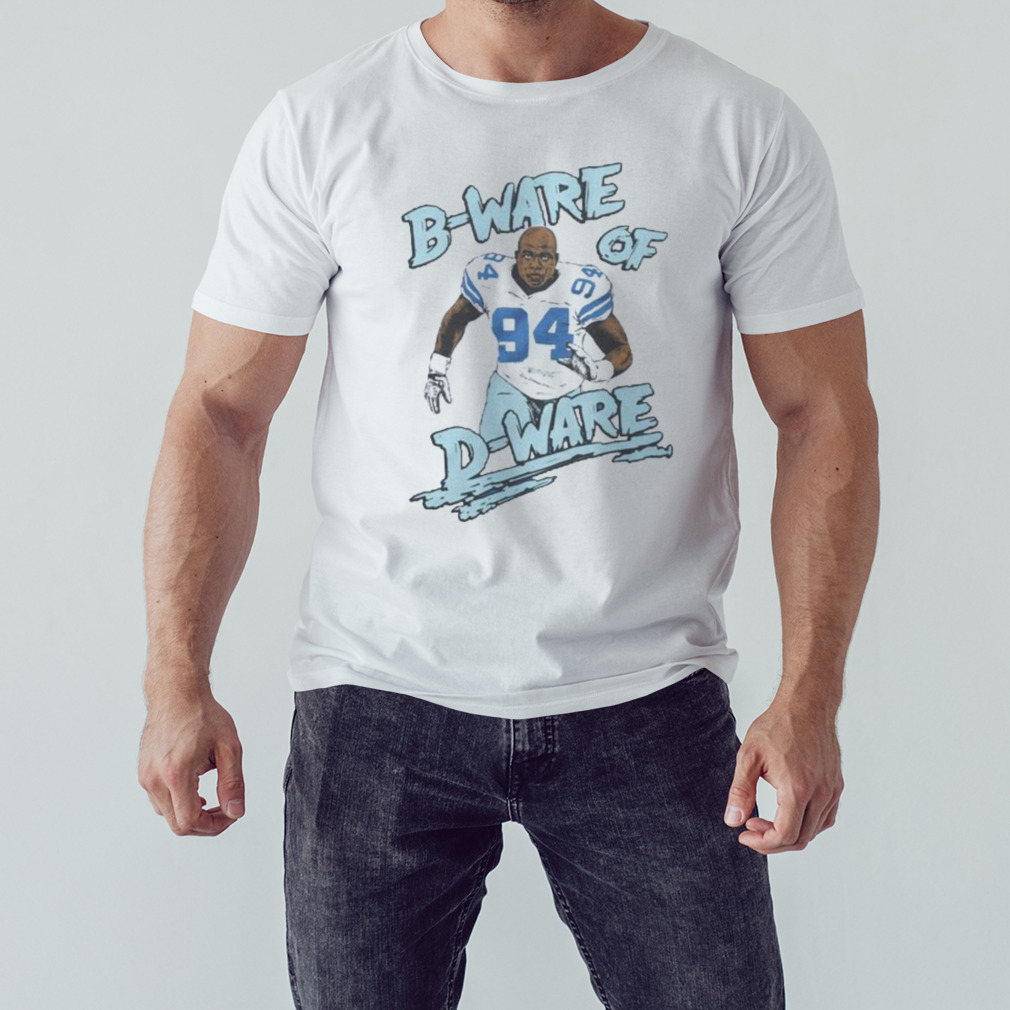 Dallas Cowboys DeMarcus Ware B-Ware Of D-ware Shirt