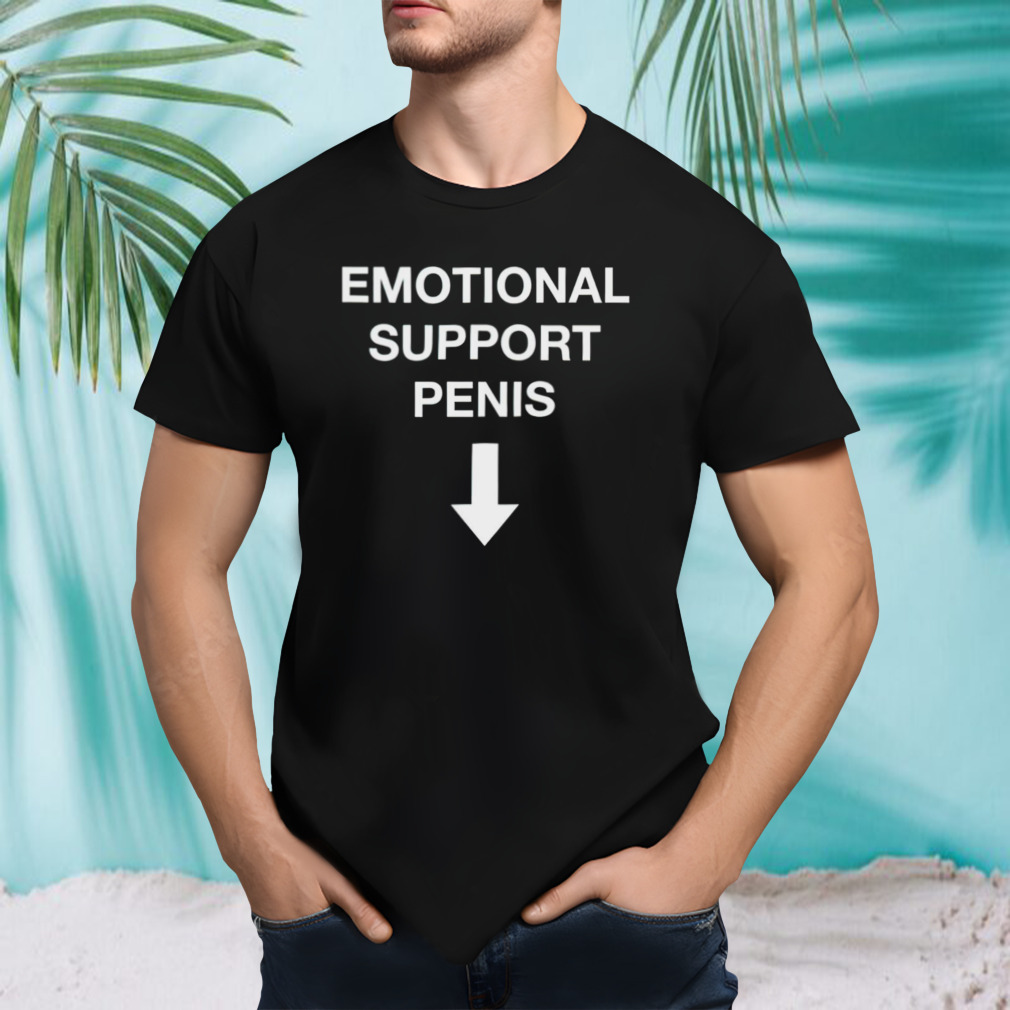 Emotional Support Penis shirt