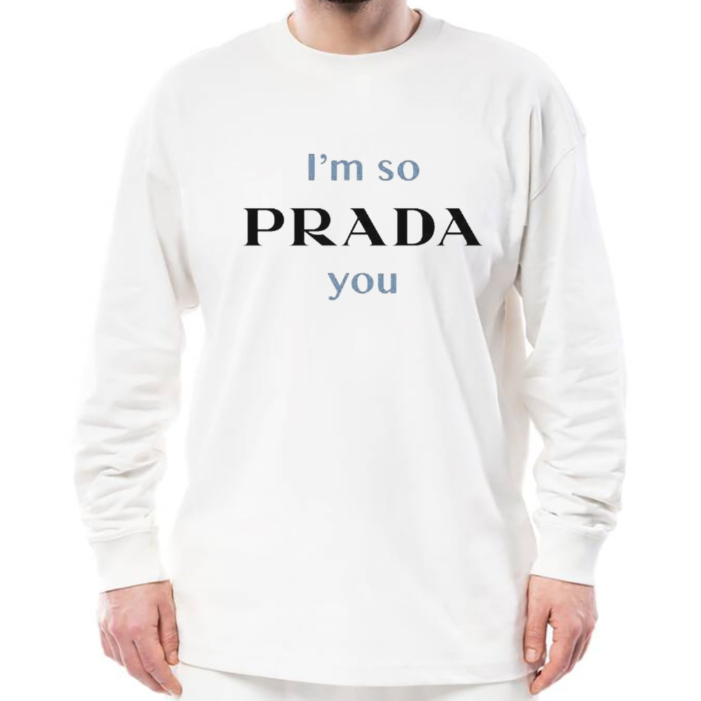 i’m So Prada You Shirt