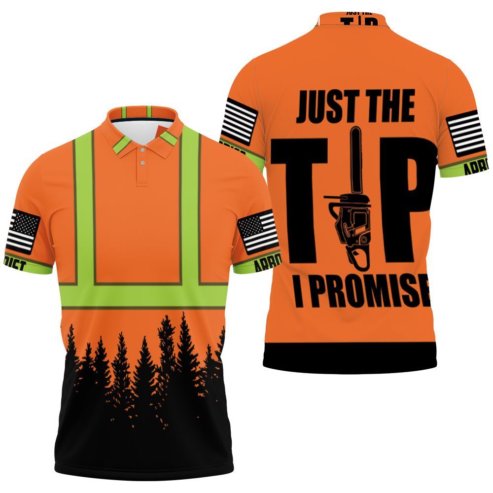 Arborist Just The Tip I Promise 3d Jersey Polo Shirt All Over Print Shirt 3d T-shirt