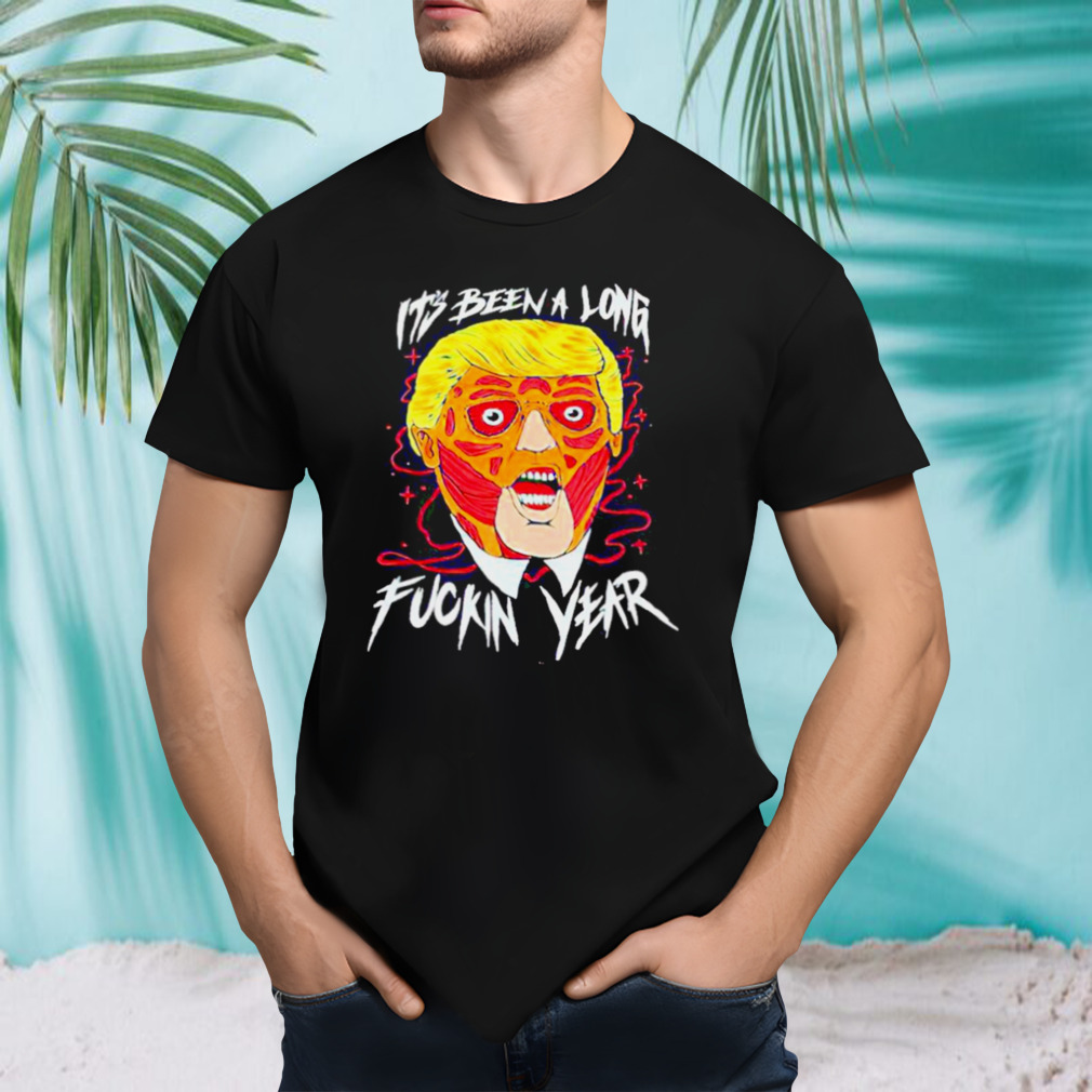 Trump It’s Been A Long Fuckin Year Shirt