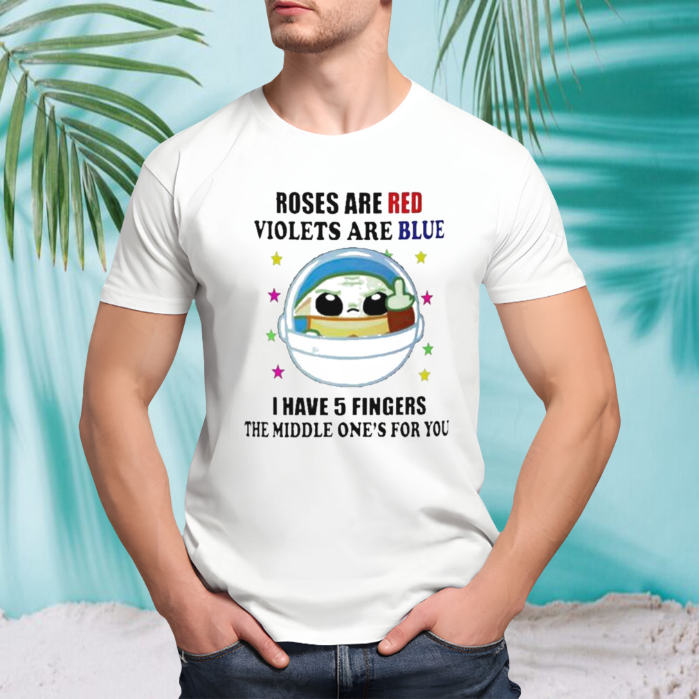 Yoda roses are red violets are blue i have 5 fingers the middle one’s for you shirt