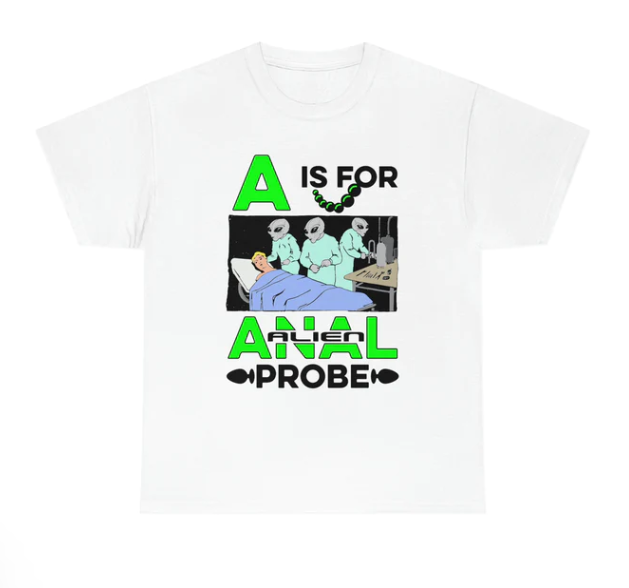 A Is For Anal Probe shirt