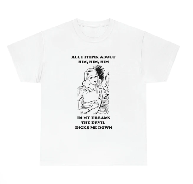 All I Think About Him In My Dreams The Devil Dicks Me Down shirt