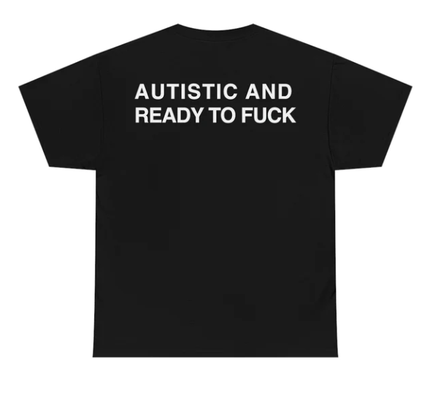 Autistic And Ready To Fuck shirt