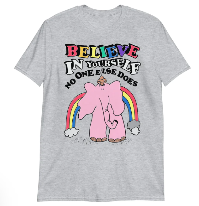 Believe in yourself no one else does shirt