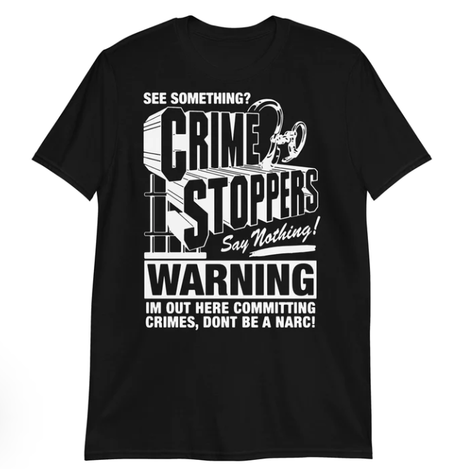 Crime Stoppers See Something Say Nothing shirt