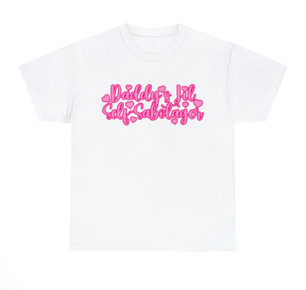 Daddy_s Little Self-Sabotager shirt