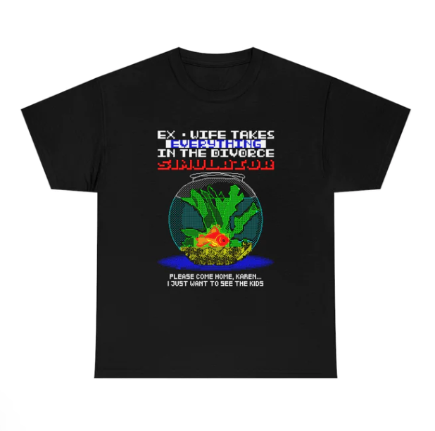 Ex-Wife Takes Everything Simulator shirt