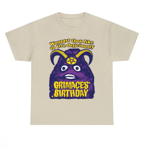 Grimace_s Birthday Wouldst Thou Like To Live Deliciously shirt