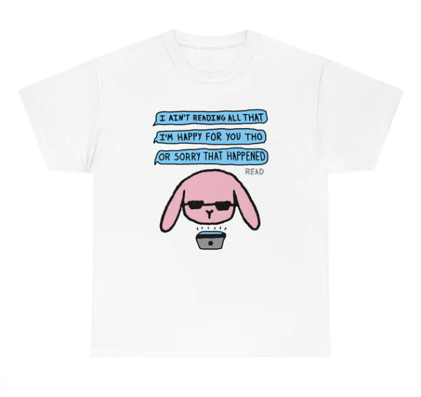 I Ain_t Reading All That Im happy for you tho or sorry that happened shirt