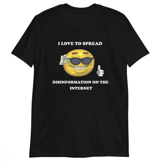 I love to spread disinformation on the internet shirt