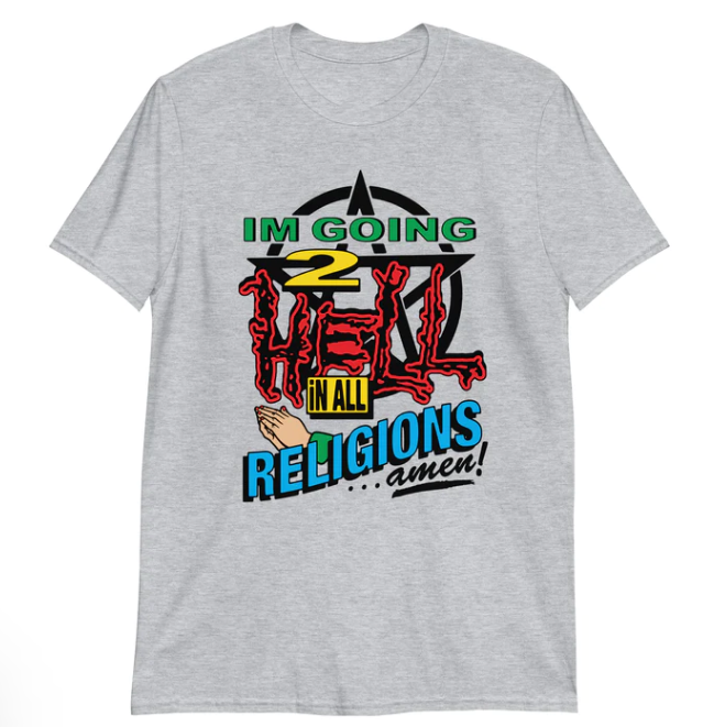 I_m going to hell in all religions shirt