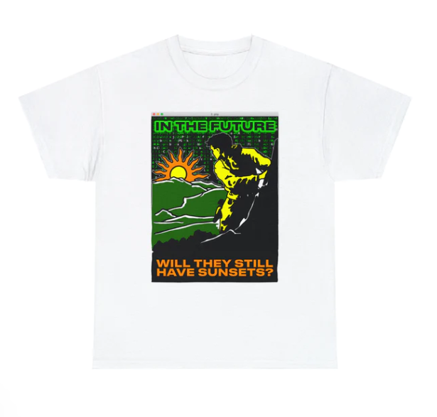 In The Future Will They Have Sunsets shirt