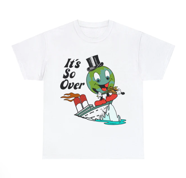 It_s So Over shirt