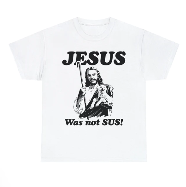 Jesus Was Not Sus shirt