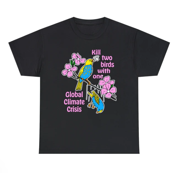 Kill Two Birds With One Global Climate Crisis shirt