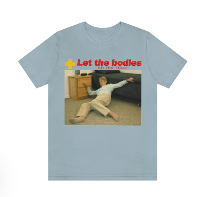 Let My Body Hit The Floor shirt