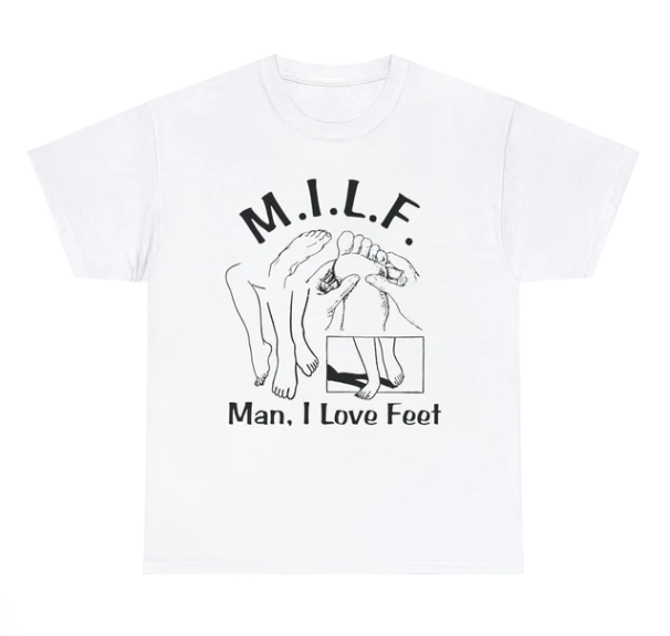 MILF Man I Love Feet shirt