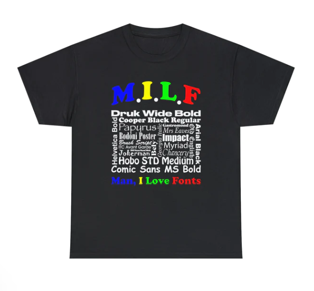 MILF Man I Love Fonts shirt