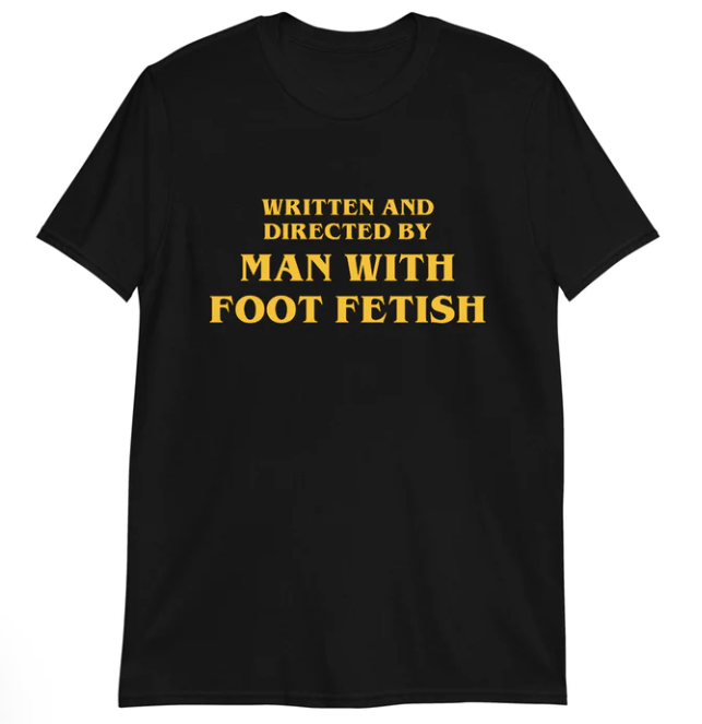Man With A Foot Fetish shirt
