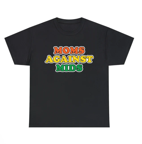 Moms Against Mids shirt