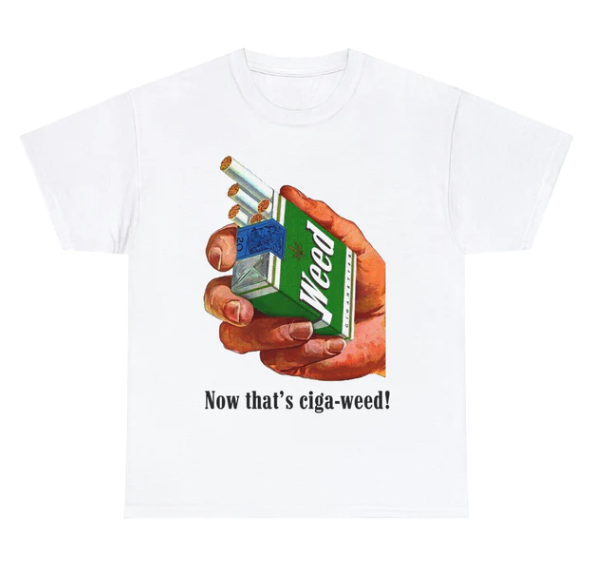 Now That_s Ciga-Weed shirt