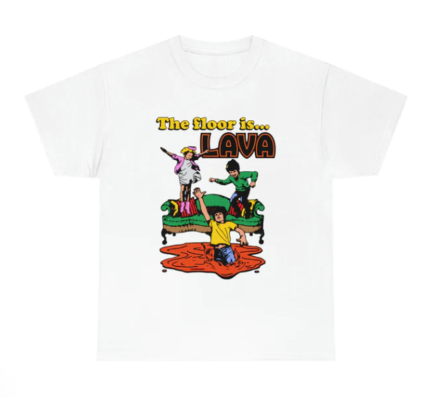 The Floor Is Lava shirt