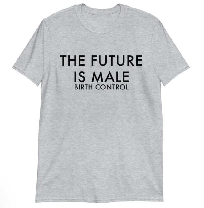 The Future Is Male Birth Control shirt