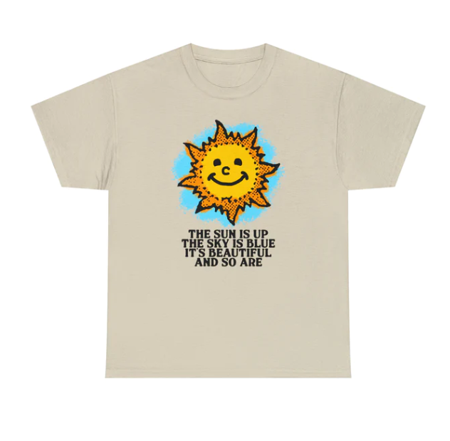 The Sun Is Up The Sky Is Blue shirt