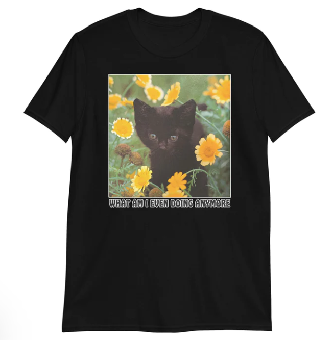 What Am I Even Doing Anymore shirt