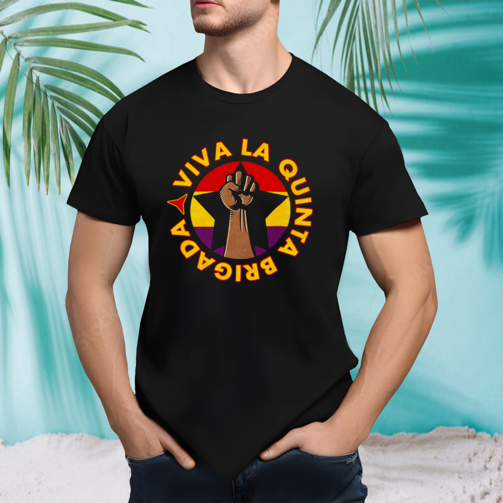 Viva La Quinta Brigada shirt