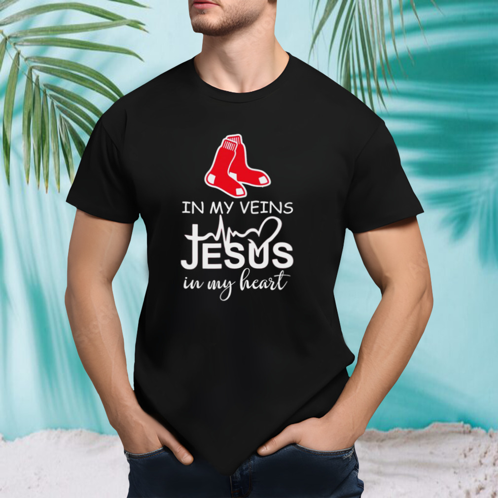 Boston Red Sox Logo 2023 In My Veins Jesus In My Heart shirt