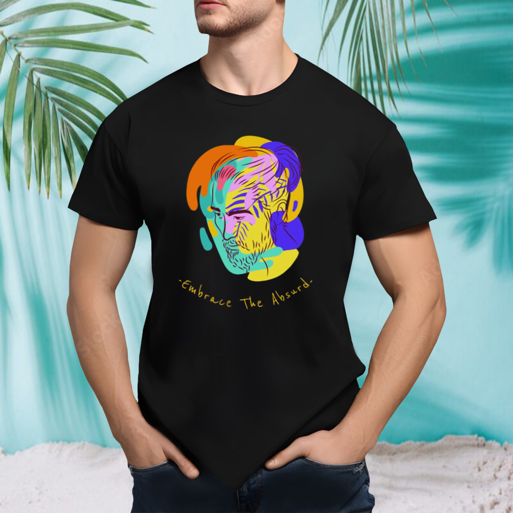Embrace The Absurd Albert Camus shirt