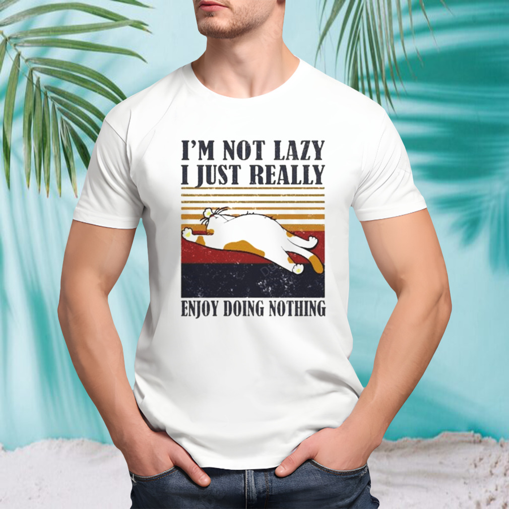 I’m not lazy I just really enjoy doing nothing cat vintage shirt