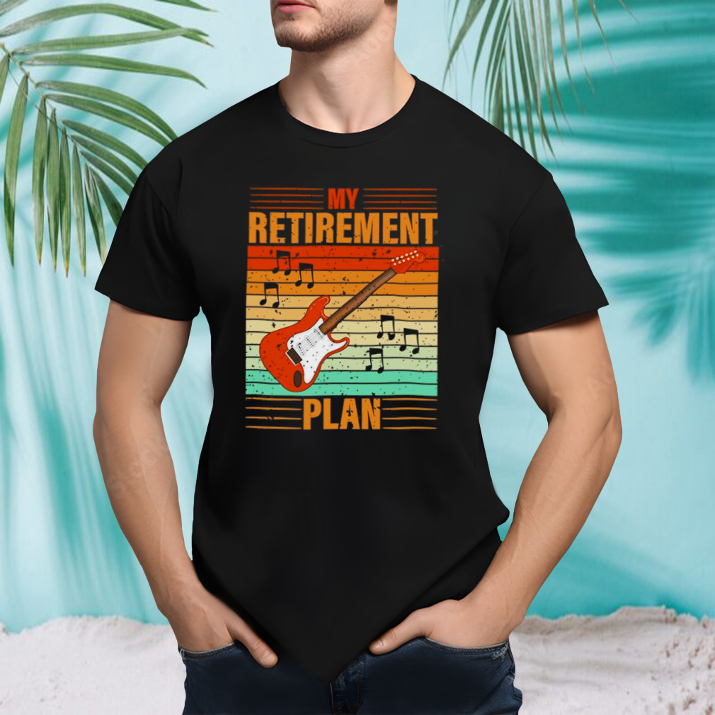 My retirement plan guitar vintage shirt