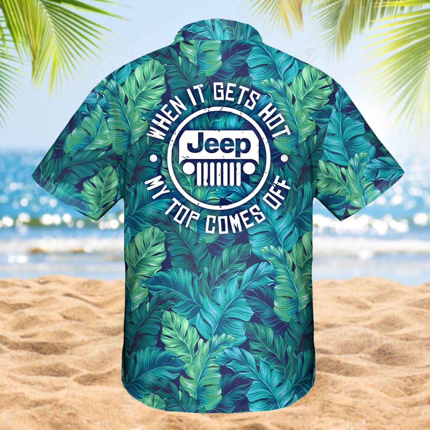 Hawaiian Aloha Shirts Jeep When It Gets Hot My Top Comes Off