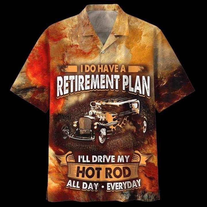 I Do Have A Retirement Plan Hot Rod Hawaiian Shirt  Unisex  Adult  Hw4233