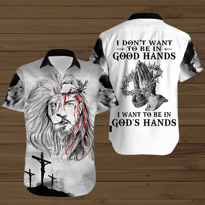 I Dont Want To Be In Good Hands I Want To Be In Gods Hands Hawaiian Shirt  Unisex  Adult  Hw3930