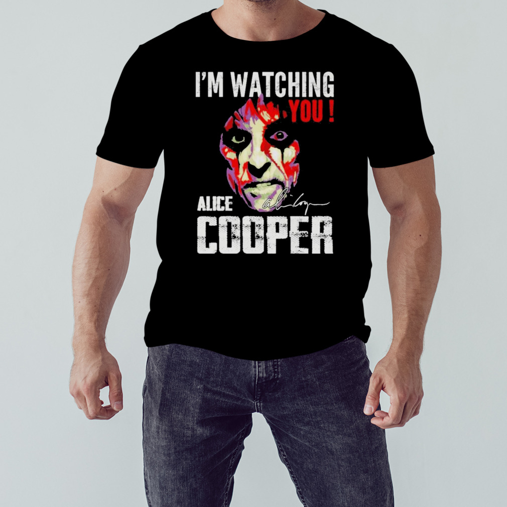 I'm Watching You Alice Cooper Signature Shirt - Wow Tshirt Store