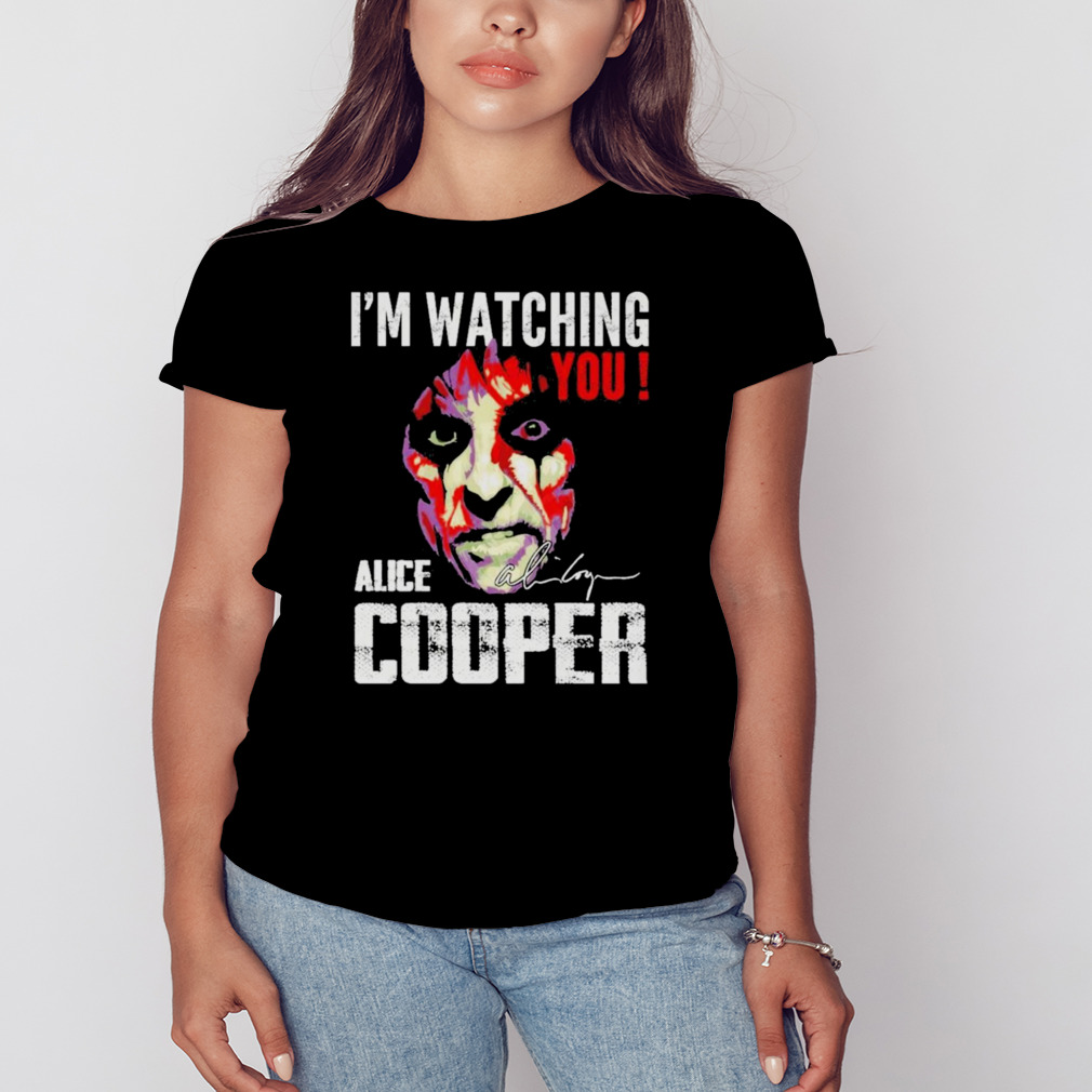 I'm Watching You Alice Cooper Signature Shirt - Wow Tshirt Store