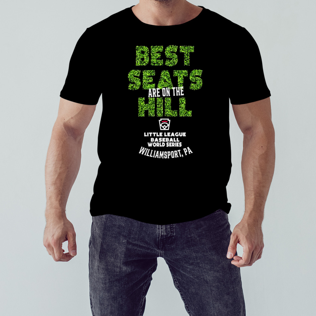 Little League Baseball World Series Best Seats Are on The Hill T Shirt,  hoodie, sweater, long sleeve and tank top