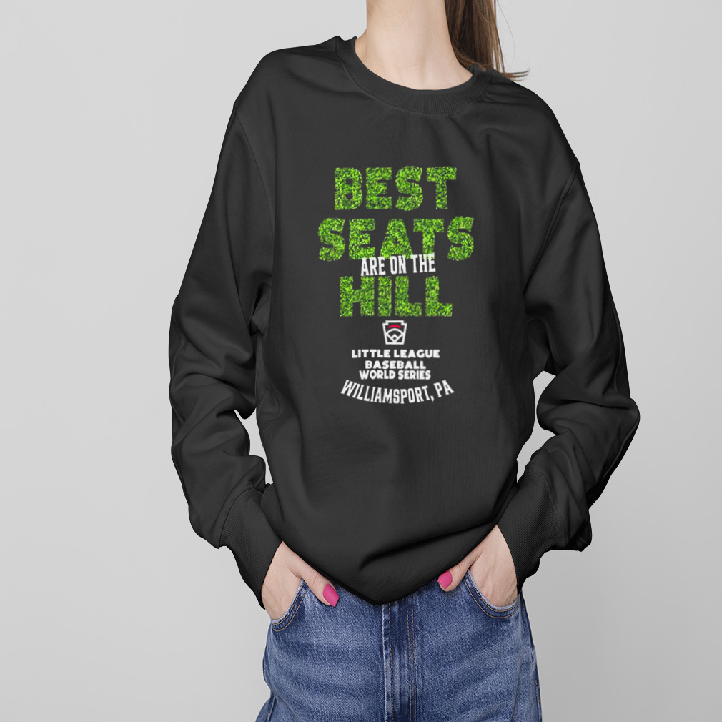 Little League Baseball World Series Best Seats Are on The Hill T Shirt,  hoodie, sweater, long sleeve and tank top