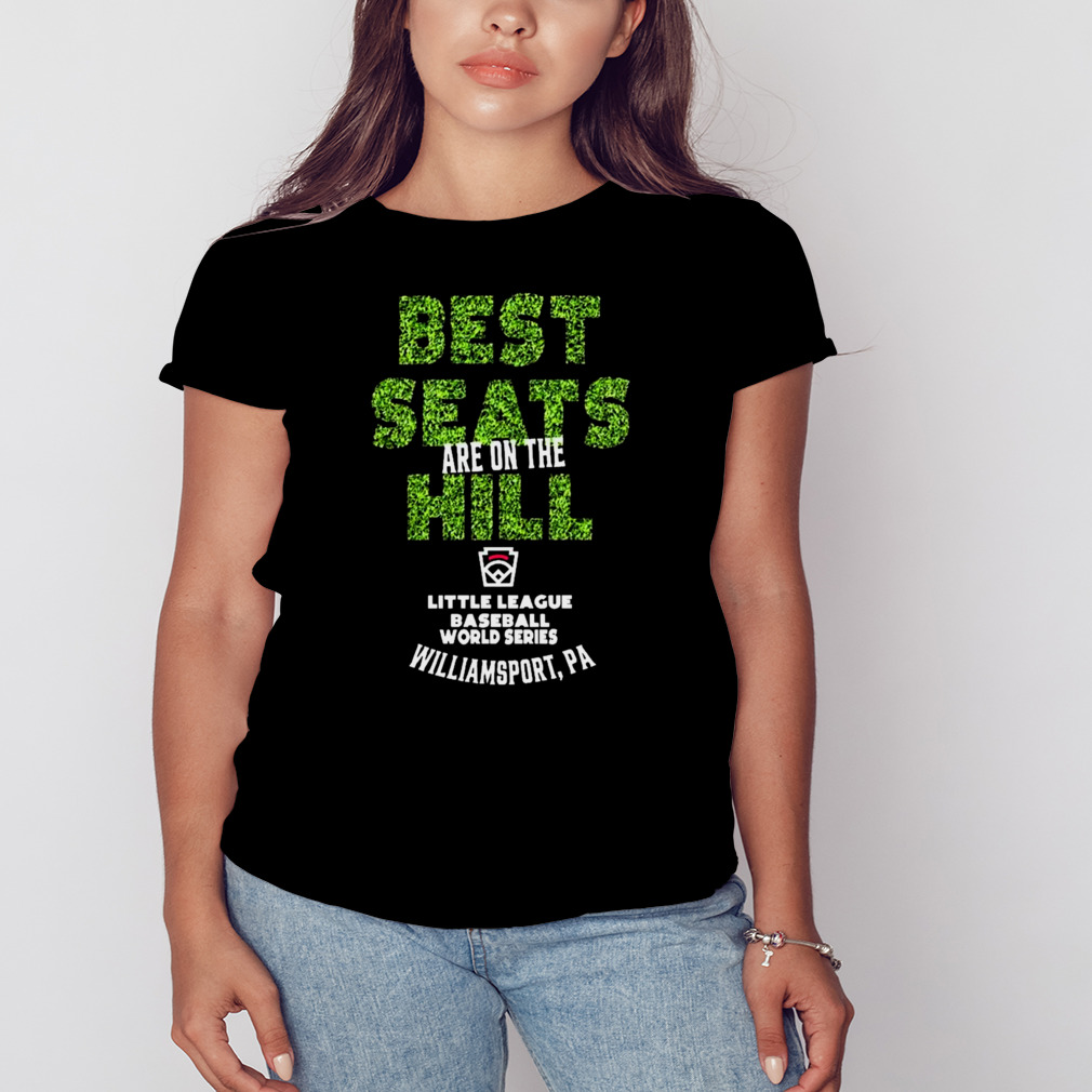 Little League Baseball World Series Best Seats Are on The Hill T Shirt,  hoodie, sweater, long sleeve and tank top