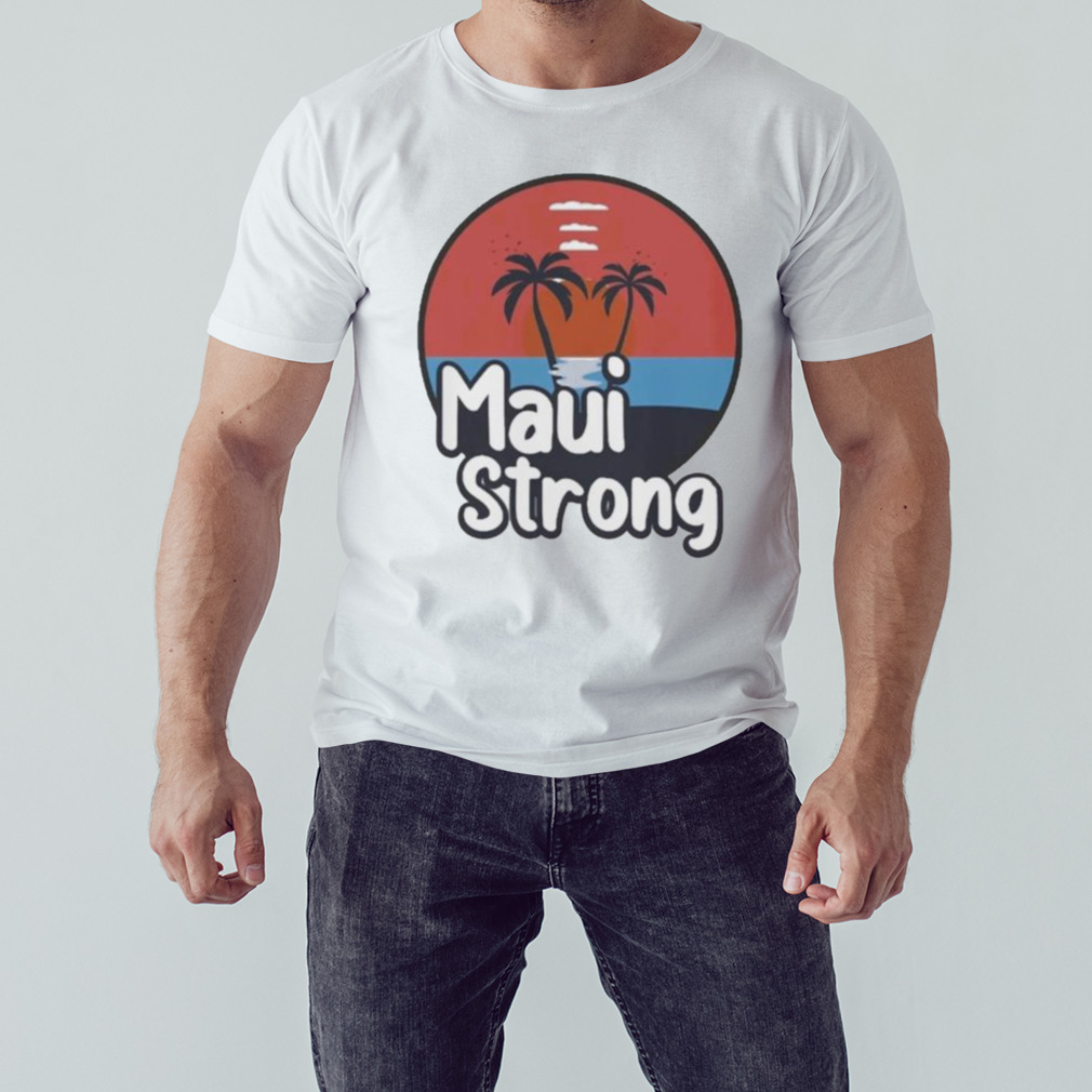 Maui Strong Shirt Fundraiser Support For Hawaii Fire Victims Maui Wildfire  Relief Pray for Maui Shirt Lahaina Strong Shirt - Limotees