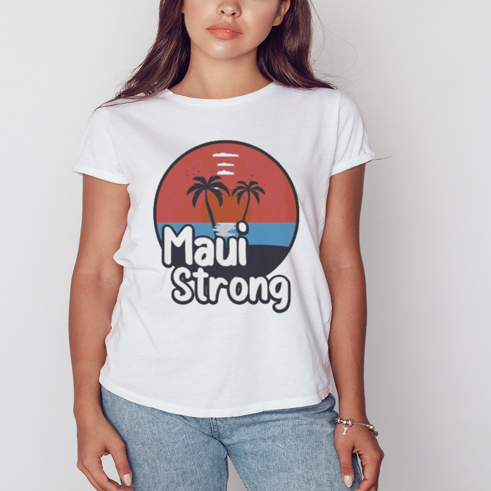 Maui Strong Shirt Fundraiser Support For Hawaii Fire Victims Maui Wildfire  Relief Pray for Maui Shirt Lahaina Strong Shirt - Limotees