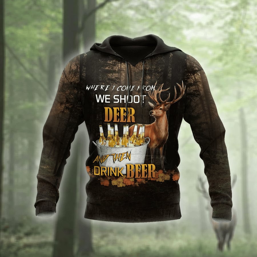 Gifury Hunting Beer Hoodie Where I Come From We Shoot Deer And Then Drink Beer Brown Hoodie Hunting