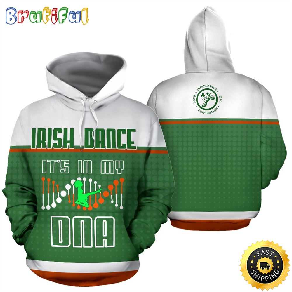 Irish Dance It_s In My DNA Full Hoodie Irish St.Patricks Day All Over Print Shirt