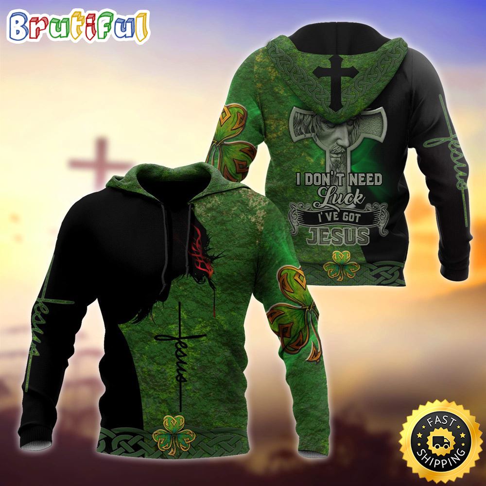 Irish I Don_t Need Luck I_ve Got Jesus 3D All Over Print Shirt