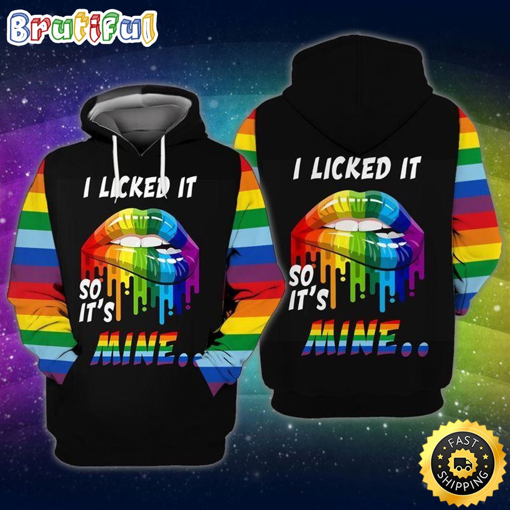 LGBT I Licked It So It Mine Rainbow Lips Hoodie 3D All Over Print Shirt